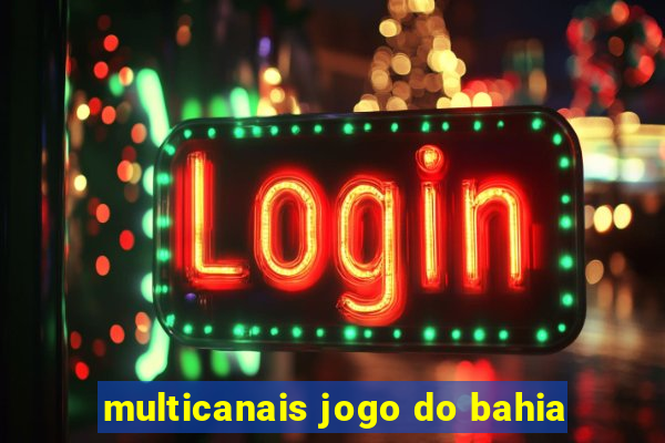 multicanais jogo do bahia